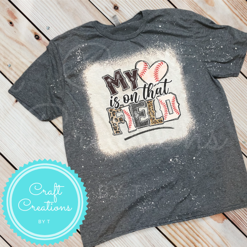 My Heart Is On That Field Baseball Mom Bleach Sublimation Tee