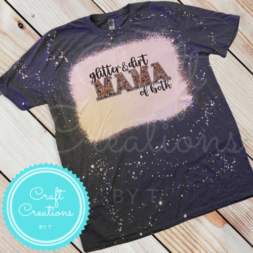 Glitter & Dirt Mama of Both Bleach Sublimation Tee